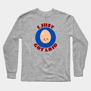 I Just Got Laid | Cute Egg Pun Long Sleeve T-Shirt